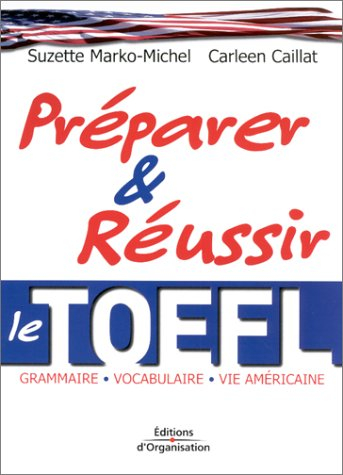 Préparer et réussir le TOEFL : grammaire, vocabulaire, vie américaine