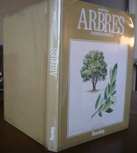 Atlas des arbres de France et d'Europe occidentale : histoire, description, botanique...