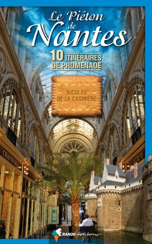 Le piéton de Nantes : 10 itinéraires de promenade