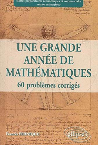Une grande année de mathématiques : 60 problèmes corrigés : classes préparatoires économiques et com