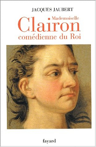 Mademoiselle Clairon, comédienne du roi