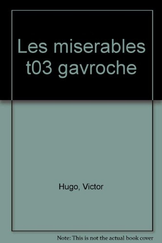 Les Misérables. Vol. 3. Gavroche