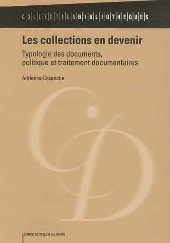Les collections en devenir : typologie des documents, politique et traitement documentaire