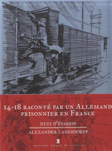 Nuit d'évasion en France : souvenirs d'un Allemand prisonnier en France (1916-1919). Fluchtnächte in