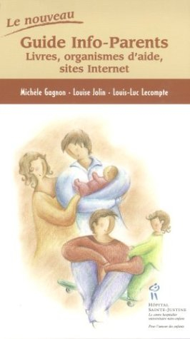 le nouveau guide info-parents : livres, organismes d'aide, sites internet