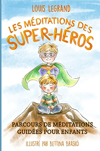 Les méditations des super-héros: Parcours de méditations guidées pour enfants
