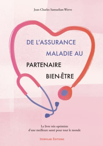 De l'assurance maladie au partenaire bien-être : Le livre très optimiste d'une meilleure santé pour 