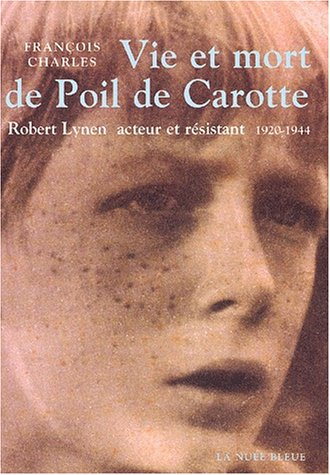 Vie et mort de Poil de Carotte : Robert Lynen, acteur et résistant