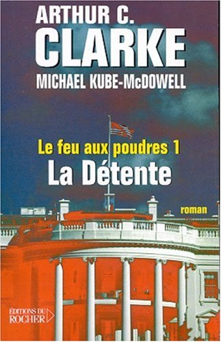 Le feu aux poudres. Vol. 1. La détente