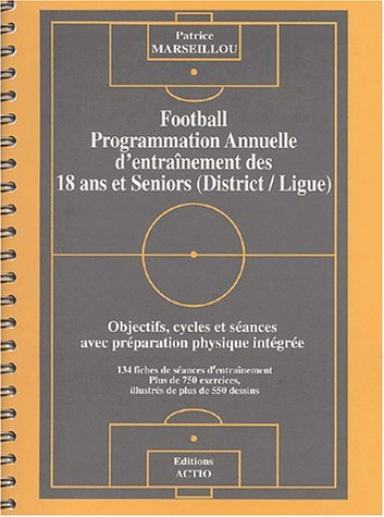 Football : programmation annuelle d'entraînement des 18 ans et seniors (District-Ligue) : objectifs,