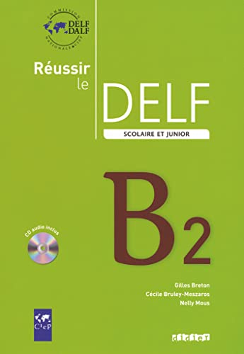 Réussir le delf scolaire et junior B2 2009 - Livre + CD