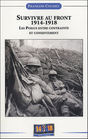 Survivre au front, 1914-1918 : les poilus entre contrainte et consentement