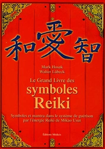 Le grand livre des symboles reiki : symboles et mantra dans le système de guérison par l'énergie rei