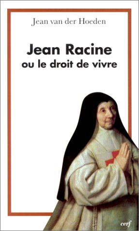 Jean Racine ou Le droit de vivre