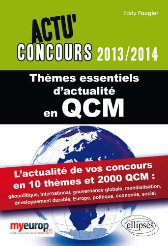 Thèmes essentiels d'actualité 2013-2014 en QCM : 2.000 questions de culture générale et d'actualité 