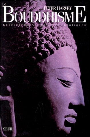 Le Bouddhisme : enseignements, histoire, pratiques