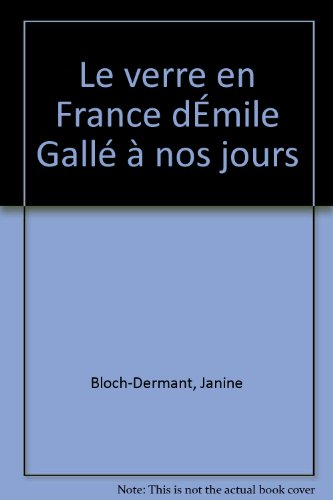 Le Verre en France : d'Emile Gallé à nos jours