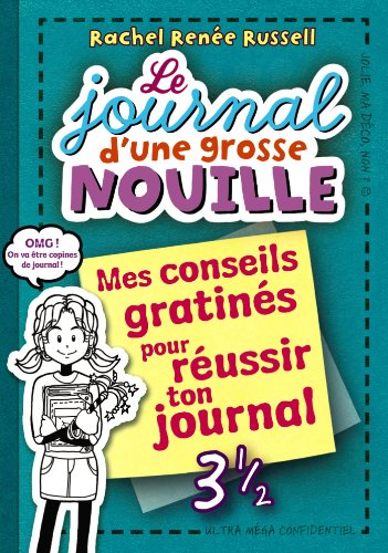 Le journal d'une grosse nouille. Vol. 3.5. mes conseils gratinés pour réussir ton journal