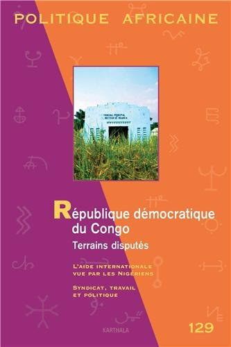 Politique africaine, n° 129. République démocratique du Congo : terrains disputés