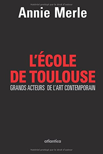 L'école de Toulouse : grands acteurs de l'art contemporain : 2010-2011