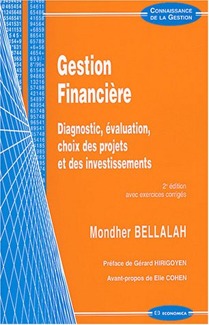 Gestion financière : diagnostic, évaluation et choix des investissements : cours et exercices