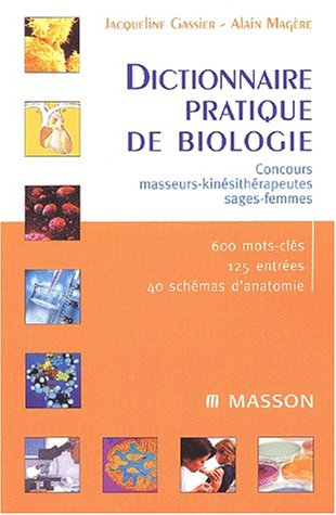 Dictionnaire pratique de biologie : concours masseurs-kinésithérapeutes, sages-femmes