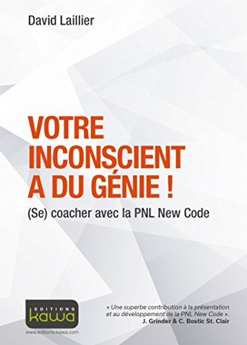 Votre inconscient a du génie ! : se-coacher avec la PNL New Code
