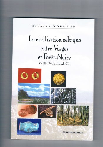 La civilisation celtique entre Vosges et Forêt Noire : VIIIe-Ve siècle av. J.-C.