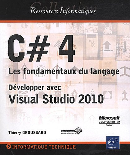 C dièse 4, les fondamentaux du langage : développer avec Visual Studio 2010