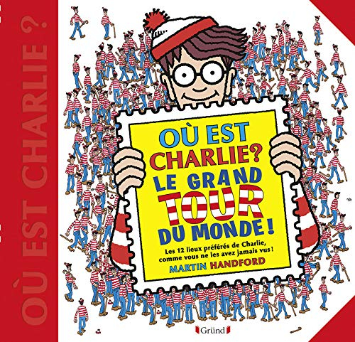 Où est Charlie ? : le grand tour du monde ! : les 12 lieux  préférés de Charlie, comme vous ne les a