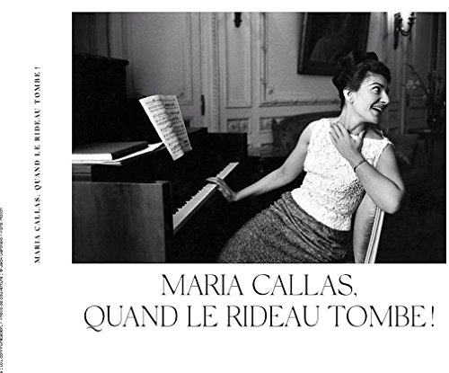 Maria Callas " Quand le rideau tombe!"