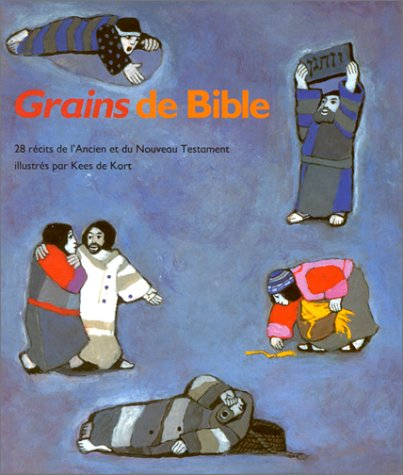 Grains de Bible : 28 récits de l'Ancien et du Nouveau Testament