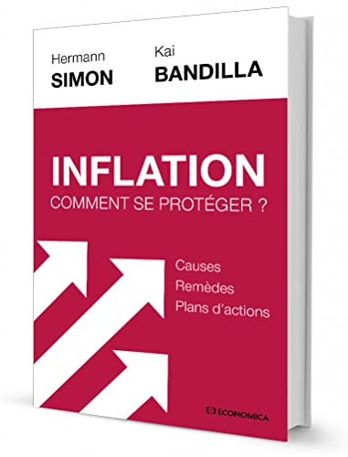Inflation : comment se protéger ? : causes, remèdes, plans d'actions