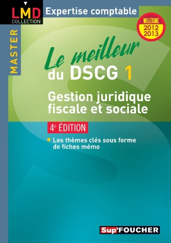 Le meilleur du DSCG 1 : gestion juridique, fiscale et sociale : millésime 2012-2013