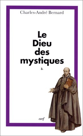 Le Dieu des mystiques. Vol. 3. Mystique et action