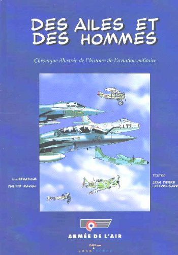 Des ailes et des hommes : chronique illustrée de l'histoire de l'aviation militaire