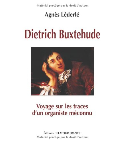 Dietrich Buxtehude : voyage sur les traces d'un organiste méconnu