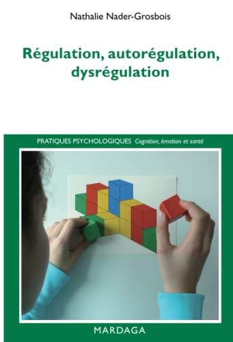 Régulation, autorégulation, dysrégulation : pistes pour l'intervention et la recherche