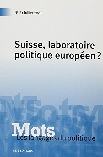 Mots : les langages du politique, n° 81. Suisse, laboratoire politique européen ?