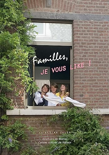 Familles, je vous like ! : photos de familles, portraits de société : exposition, Namur, Abattoirs d