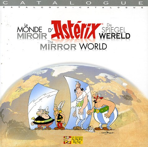 Le monde miroir d'Astérix. The mirror world of Asterix. De spiegel wereld Asterix : exposition, Brux