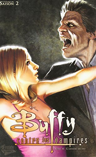 Buffy contre les vampires. Vol. 4. L'anneau de feu : l'intégrale BD saison 2