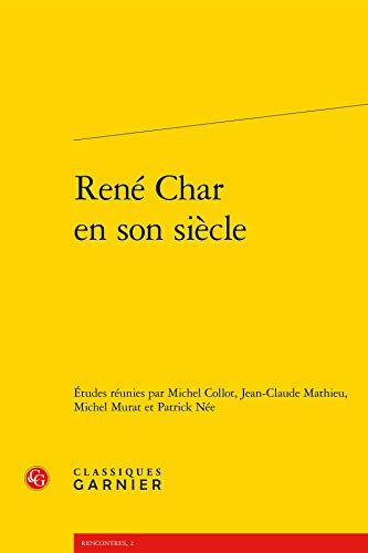René Char et son siècle : actes du colloque international organisé à la BNF du 13 au 15 juin 2007