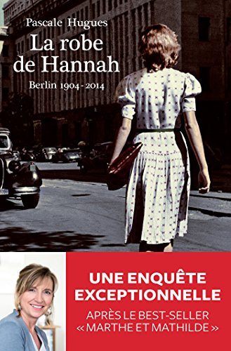 La robe de Hannah : Berlin, 1904-2014