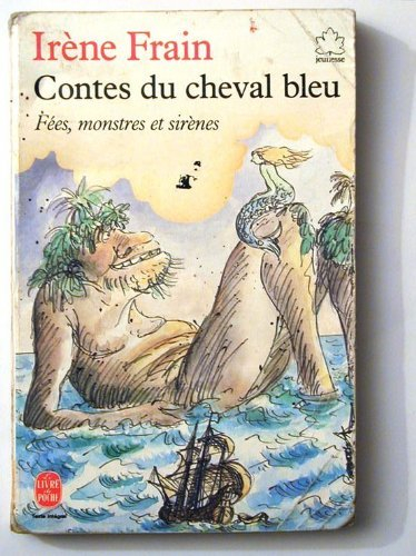 contes du cheval bleu les jours de grand vent : fées, monstres et sirènes (le livre de poche)