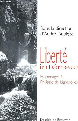 Liberté intérieure : hommages à Philippe de Lignerolles