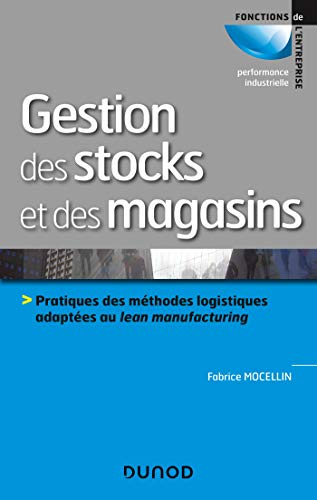 Gestion des stocks et des magasins : pratiques des méthodes logistiques adaptées au lean manufacturi
