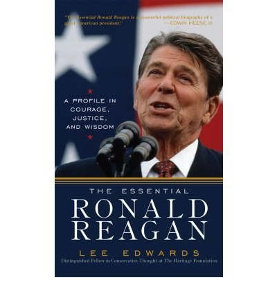 [(the essential ronald reagan: a profile in courage, justice and wisdom )] [author: lee edwards] [ma