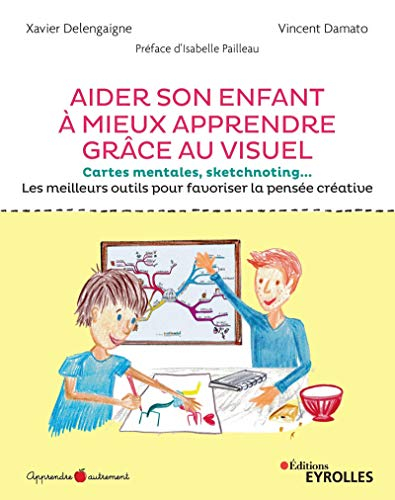Aider son enfant à mieux apprendre grâce au visuel : cartes mentales, sketchnoting... : les meilleur