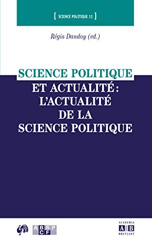 Science politique et actualité : l'actualité de la science politique